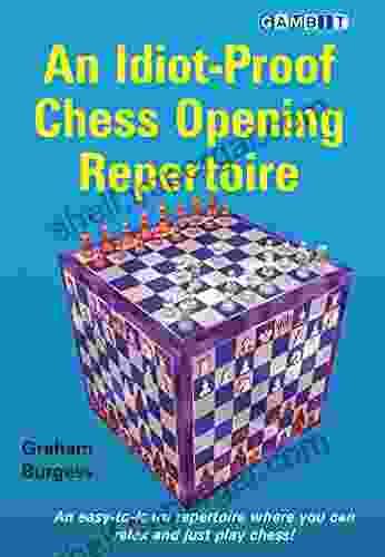 An Idiot Proof Chess Opening Repertoire