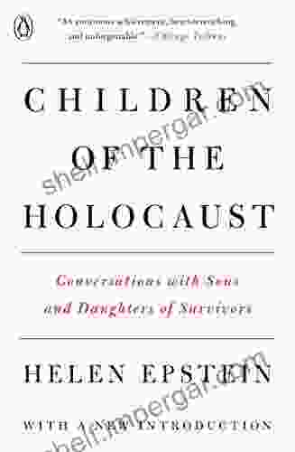 Children Of The Holocaust: Conversations With Sons And Daughters Of Survivors