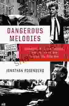 Dangerous Melodies: Classical Music In America From The Great War Through The Cold War