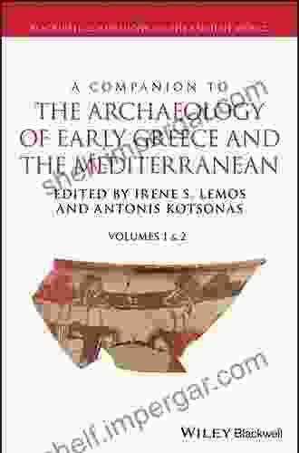 A Companion To The Archaeology Of Early Greece And The Mediterranean (Blackwell Companions To The Ancient World)