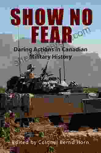 Show No Fear: Daring Actions In Canadian Military History