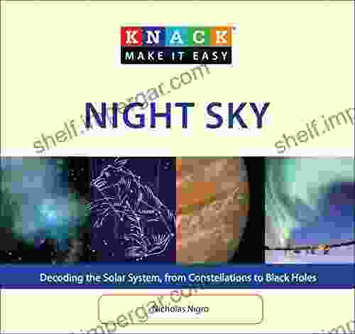 Knack Night Sky: Decoding The Solar System From Constellations To Black Holes (Knack: Make It Easy)