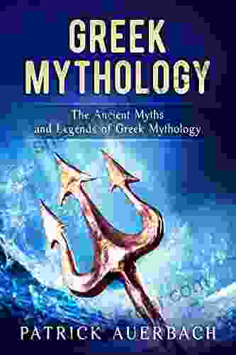 Greek Mythology: The Ancient Myths And Legends Of Greek Mythology (Ancient Greece History Books)