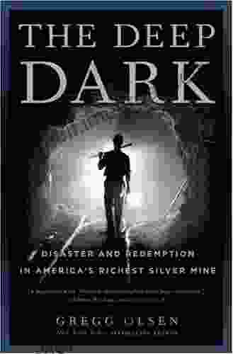 The Deep Dark: Disaster And Redemption In America S Richest Silver Mine