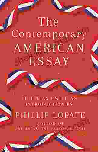 The Contemporary American Essay Phillip Lopate