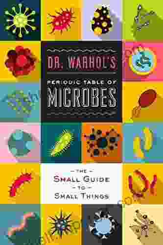 Dr Warhol S Periodic Table Of Microbes The Small Guide To Small Things