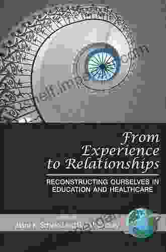 From Experience To Relationships: Reconstructing Ourselves In Education And Healthcare (PB)