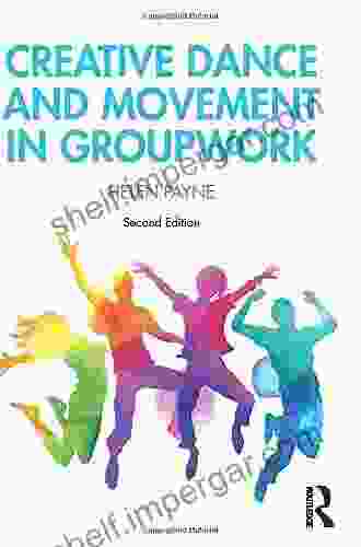 Creative Dance And Movement In Groupwork (Creative Activities In Groupwork)