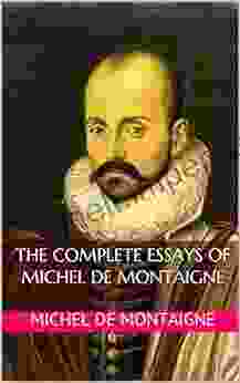 The Complete Essays Of Michel De Montaigne