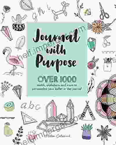 Journal With Purpose: Over 1000 Motifs Alphabets And Icons To Personalize Your Bullet Or Dot Journal