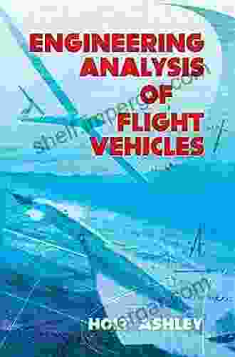 Engineering Analysis Of Flight Vehicles (Dover On Aeronautical Engineering)