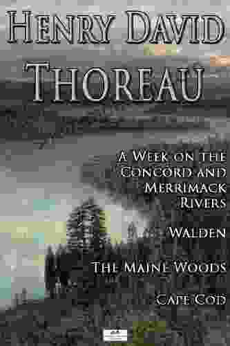 Henry David Thoreau: A Week On The Concord And Merrimack Rivers Walden The Maine Woods Cape Cod