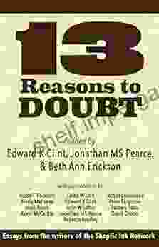 13 Reasons To Doubt: Essays From The Writers Of Skeptic Ink