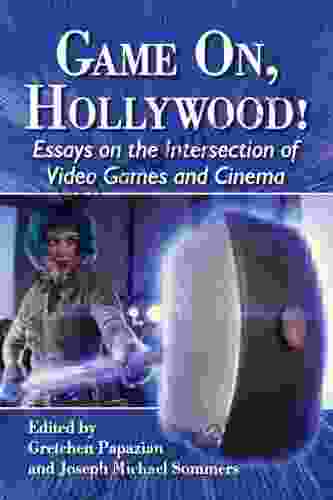 Game On Hollywood : Essays on the Intersection of Video Games and Cinema