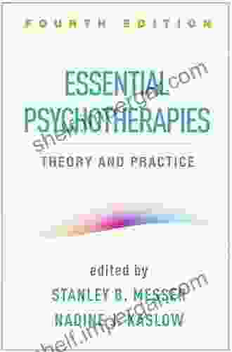 Essential Psychotherapies Fourth Edition: Theory And Practice