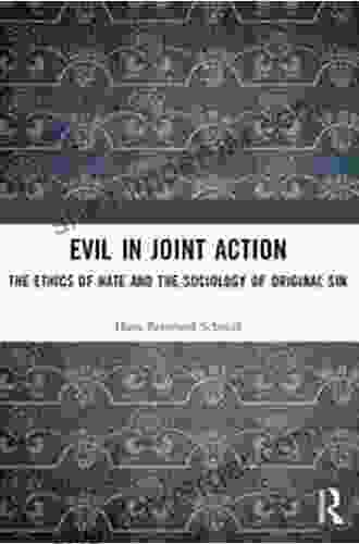 Evil In Joint Action: The Ethics Of Hate And The Sociology Of Original Sin