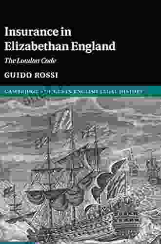 Insurance In Elizabethan England: The London Code (Cambridge Studies In English Legal History)