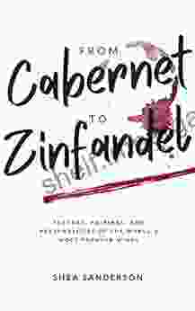 From Cabernet To Zinfandel: Flavors Pairings And Personalities Of The World S Most Popular Wines (Wine Made Easy 1)