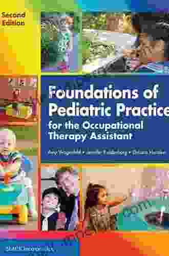 Foundations of Pediatric Practice for the Occupational Therapy Assistant: Second Edition