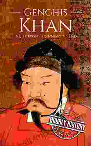 Genghis Khan: A Life From Beginning To End