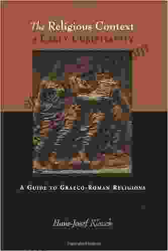 The Religious Context Of Early Christianity: A Guide To Graeco Roman Religions (Studies Of The New Testament And Its World)