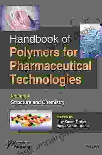 Handbook Of Polymers For Pharmaceutical Technologies Structure And Chemistry (Handbook Of Polymers For Pharmaceutical Technologies Volume 1)