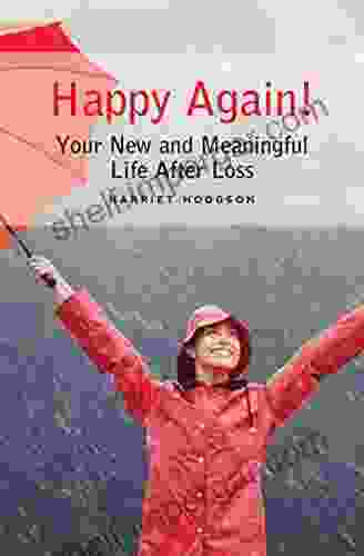 Happy Again: Your New Meaningful Life After Loss