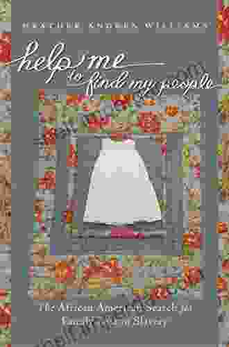 Help Me To Find My People: The African American Search For Family Lost In Slavery (The John Hope Franklin In African American History And Culture)