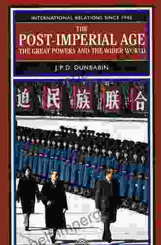 The Post Imperial Age: The Great Powers And The Wider World: International Relations Since 1945: A History In Two Volumes (The Postwar World)