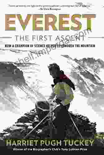 Everest The First Ascent: How A Champion Of Science Helped To Conquer The Mountain