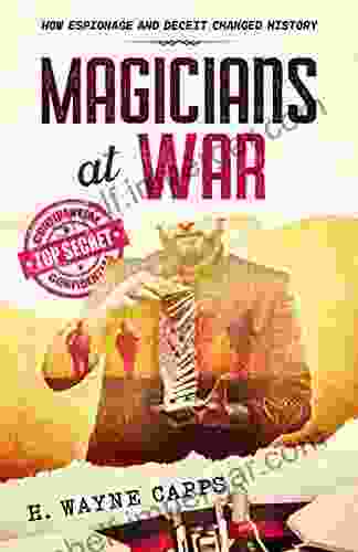 Magicians At War: How Espionage And Deceit Changed History