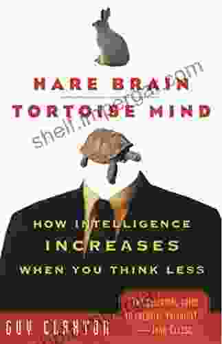 Hare Brain Tortoise Mind: How Intelligence Increases When You Think Less