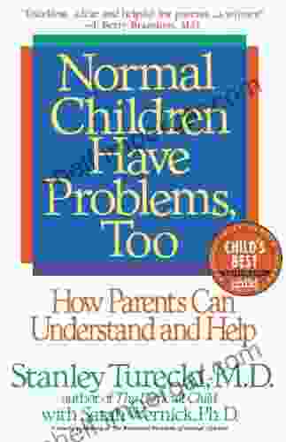 Normal Children Have Problems Too: How Parents Can Understand And Help