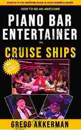 How To Be An Awesome Piano Bar Entertainer On Cruise Ships ( Awesome Music Is Your Business Series: 2)