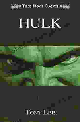 Hulk: From Its 1962 Comicbook Origins By Stan Lee And Jack Kirby And Director Ang Lee S Classic Movie Hulk (2003)