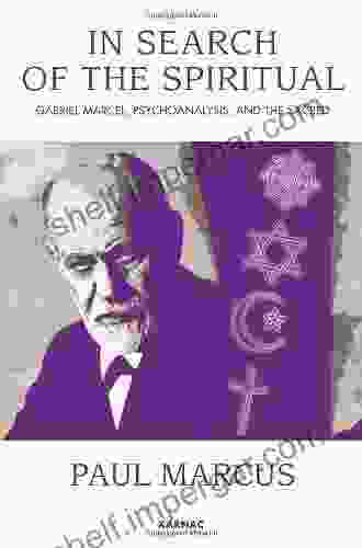 In Search Of The Spiritual: Gabriel Marcel Psychoanalysis And The Sacred