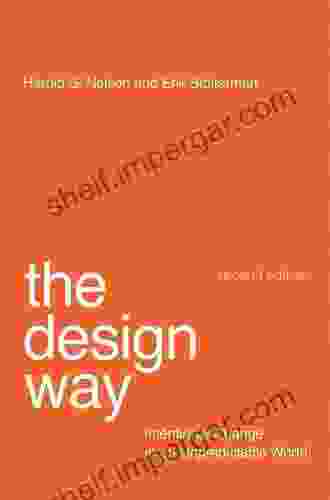 The Design Way Second Edition: Intentional Change In An Unpredictable World