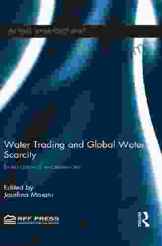 Water Trading And Global Water Scarcity: International Experiences (RFF Press Water Policy Series)