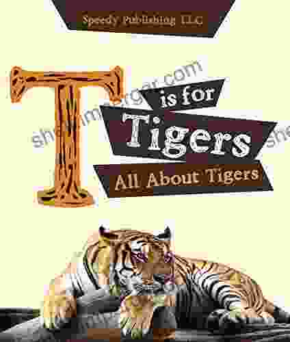 T Is For Tigers (All About Tigers)