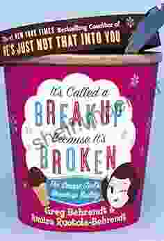 It S Called A Breakup Because It S Broken: The Smart Girl S Break Up Buddy