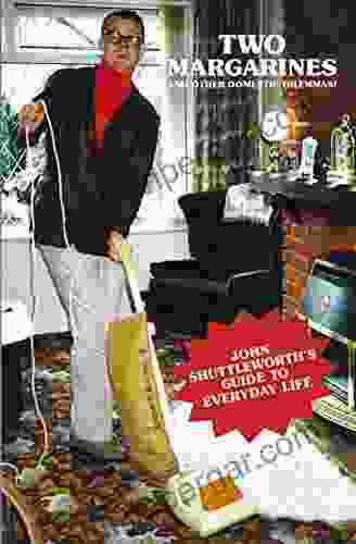 Two Margarines And Other Domestic Dilemmas : John Shuttleworth s Guide to Everyday Life