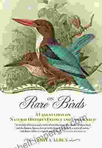 On Rare Birds: A Lamentation On Natural History S Extinct And Endangered