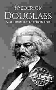 Frederick Douglass: A Life From Beginning To End (American Civil War)