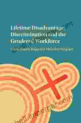 Lifetime Disadvantage Discrimination and the Gendered Workforce