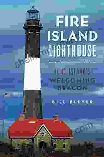 Fire Island Lighthouse: Long Island S Welcoming Beacon (Landmarks)