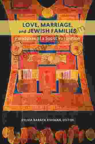 Love Marriage And Jewish Families: Paradoxes Of A Social Revolution (HBI On Jewish Women)