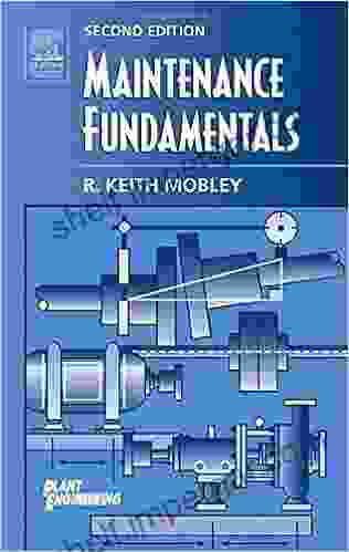 Maintenance Fundamentals (Plant Engineering) R Keith Mobley