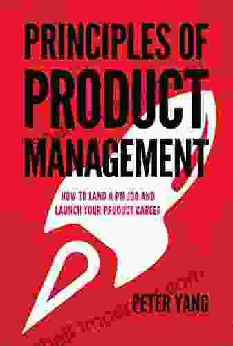 Principles of Product Management: How to Land a PM Job and Launch Your Product Career