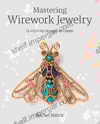 Mastering Wirework Jewelry: 15 Intricate Designs to Create