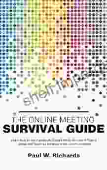 The Online Meeting Survival Guide: Learn Google Meet Facebook Rooms Microsoft Teams Skype And Zoom